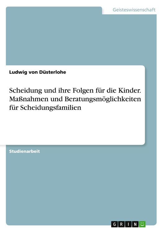 Produktbild: Scheidung und ihre Folgen f&uuml;r die Kinder. Ma&szlig;nahmen und Beratungsm&ouml;glichkeiten f&uuml;r Scheidungsfamilien