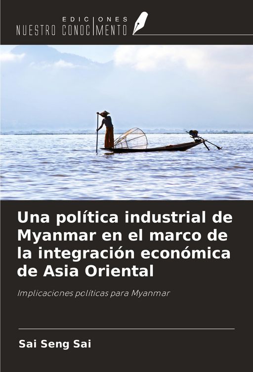 Produktbild: Una pol&iacute;tica industrial de Myanmar en el marco de la integraci&oacute;n econ&oacute;mica de Asia Oriental