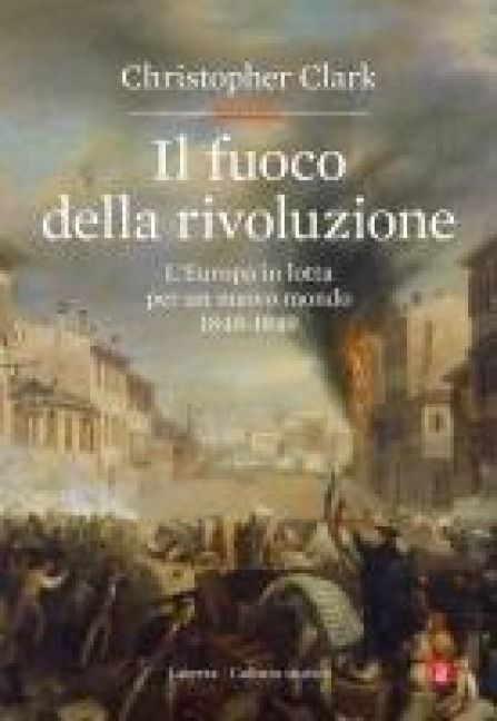 Produktbild: Il fuoco della rivoluzione. L'Europa in lotta per un nuovo mondo 1848-1849