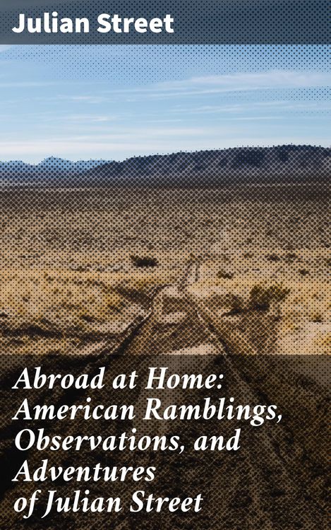 Produktbild: Abroad at Home: American Ramblings, Observations, and Adventures of Julian Street