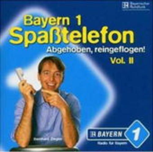 Produktbild: Ziegler, B: Bayern 1-Spaßtelefon Vol.2 Abgehoben,Reingefloge