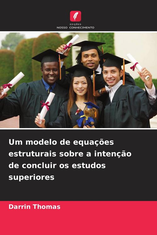 Produktbild: Um modelo de equa&ccedil;&otilde;es estruturais sobre a inten&ccedil;&atilde;o de concluir os estudos superiores