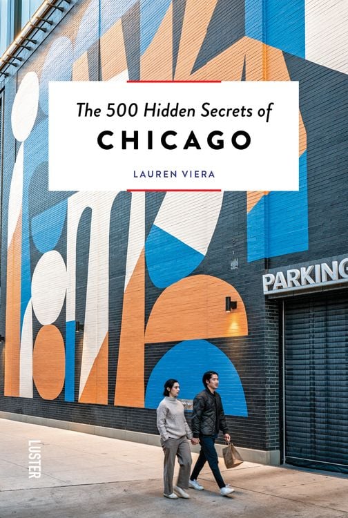 Bild vom Artikel The 500 hidden secrets of Chicago vom Autor Lauren Viera