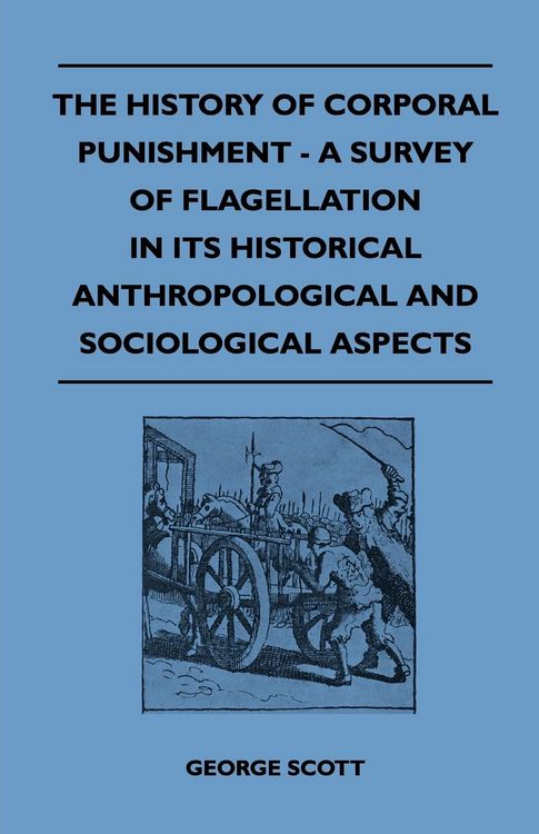 Produktbild: The History of Corporal Punishment - A Survey of Flagellation in Its Historical Anthropological and Sociological Aspects