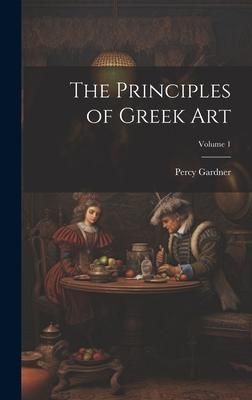 Produktbild: The Principles of Greek Art; Volume 1