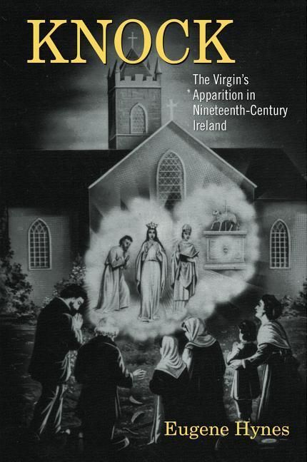 Produktbild: Knock: The Virgin's Apparition in Nineteenth-Century Ireland
