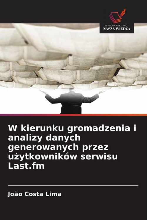 Produktbild: W kierunku gromadzenia i analizy danych generowanych przez u&iquest;ytkownik&oacute;w serwisu Last.fm