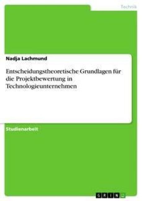 Produktbild: Entscheidungstheoretische Grundlagen f&uuml;r die Projektbewertung in Technologieunternehmen