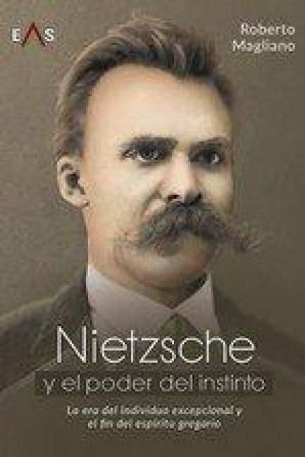 Produktbild: Nietzsche Y El Poder Del Instinto: La Era Del Individuo Excepcional Y El Fin Del Esp&iacute;ritu Gregario