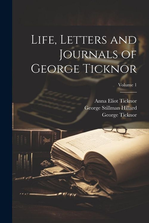 Produktbild: Life, Letters and Journals of George Ticknor; Volume 1