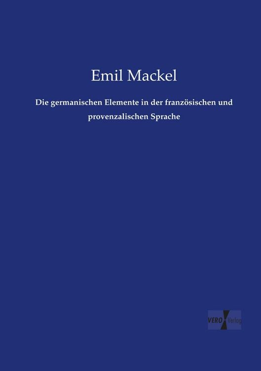 Produktbild: Die germanischen Elemente in der franz&ouml;sischen und provenzalischen Sprache