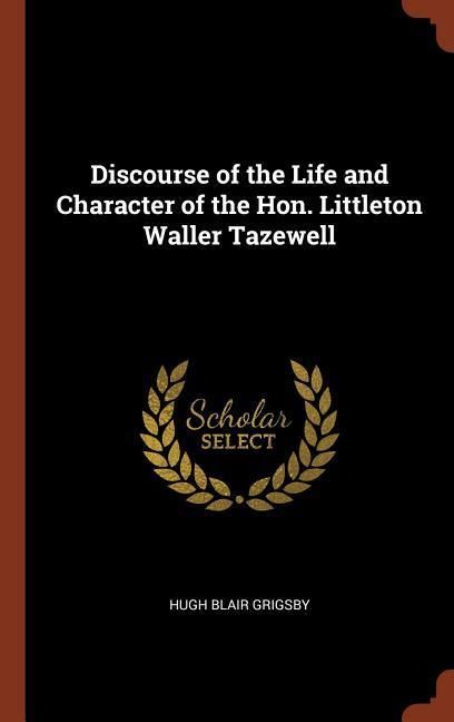 Produktbild: Discourse of the Life and Character of the Hon. Littleton Waller Tazewell