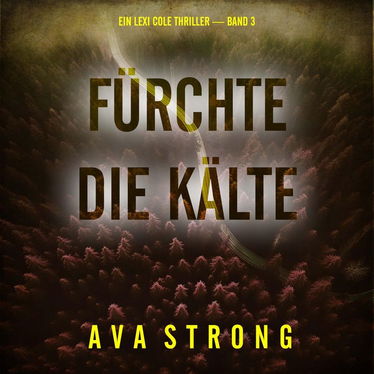 Produktbild: F&uuml;rchte die K&auml;lte (Ein Lexi Cole Thriller &mdash; Band 3)