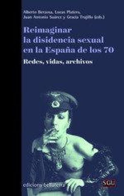 Produktbild: Reimaginar la disidencia sexual en la Espa&ntilde;a de los 70 : redes, vidas, archivos