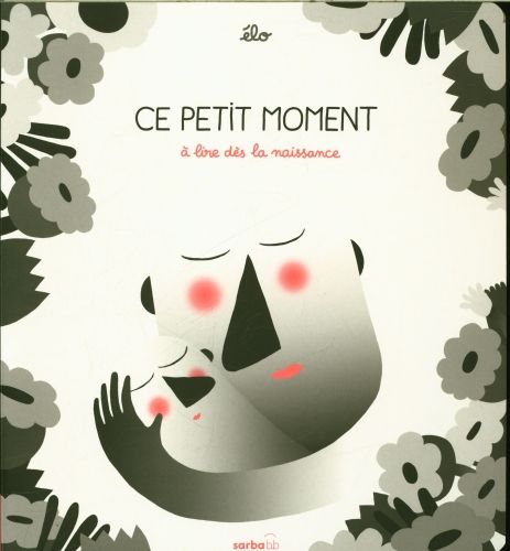 Produktbild: Ce petit moment : &agrave; lire d&egrave;s la naissance