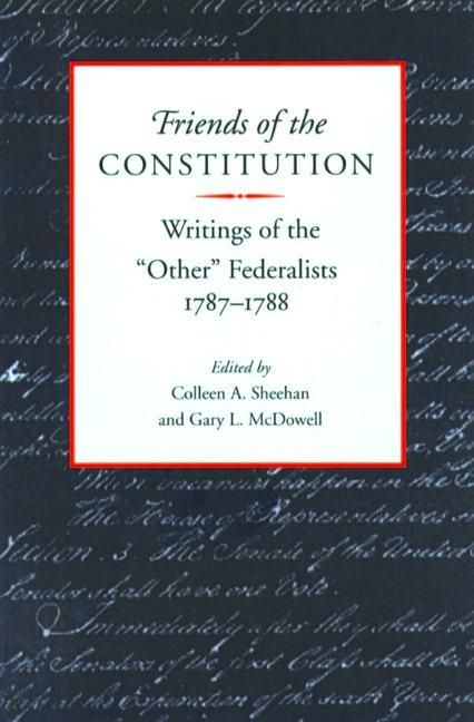 Produktbild: Friends of the Constitution: Writings of the "Other" Federalists, 1787-1788