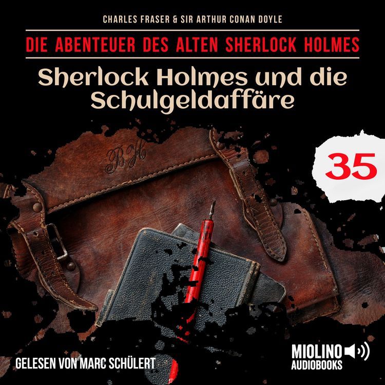 Produktbild: Sherlock Holmes und die Schulgeldaff&auml;re (Die Abenteuer des alten Sherlock Holmes, Folge 35)