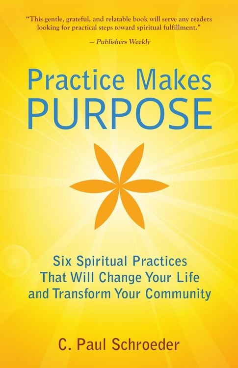 Produktbild: Practice Makes PURPOSE: Six Spiritual Practices That Will Change Your Life and Transform Your Community