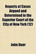 Produktbild: Reports of Cases Argued and Determined in the Superior Court of the City of New York (12)