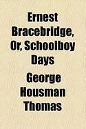 Produktbild: Ernest Bracebridge, Or, Schoolboy Days