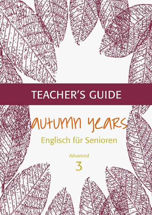 Produktbild: Autumn Years - Englisch f&uuml;r Senioren 3 - Advanced Learners - Teacher's Guide