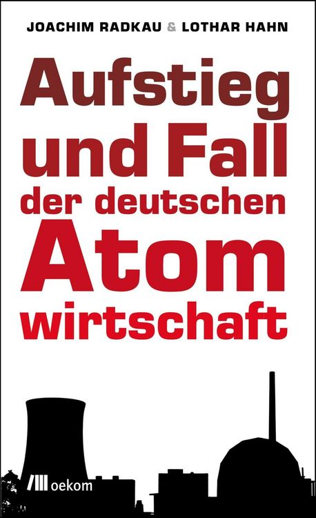 Produktbild: Aufstieg und Fall der deutschen Atomwirtschaft