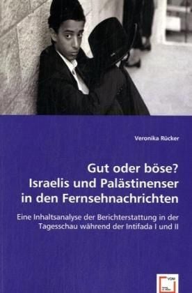 Produktbild: R&uuml;cker, V: Gut oder b&ouml;se? Israelis und Pal&auml;stinenser in den