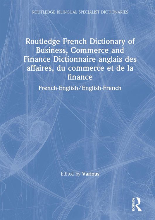 Produktbild: Routledge French Dictionary of Business, Commerce and Finance Dictionnaire anglais des affaires, du commerce et de la finance