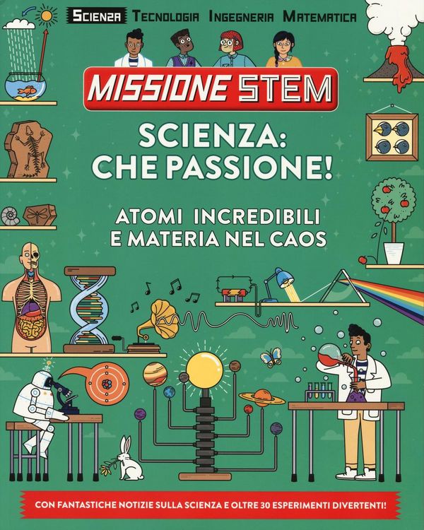 Produktbild: Scienza: che passione! Atomi incredibili e materia nel caos. Missione Stem