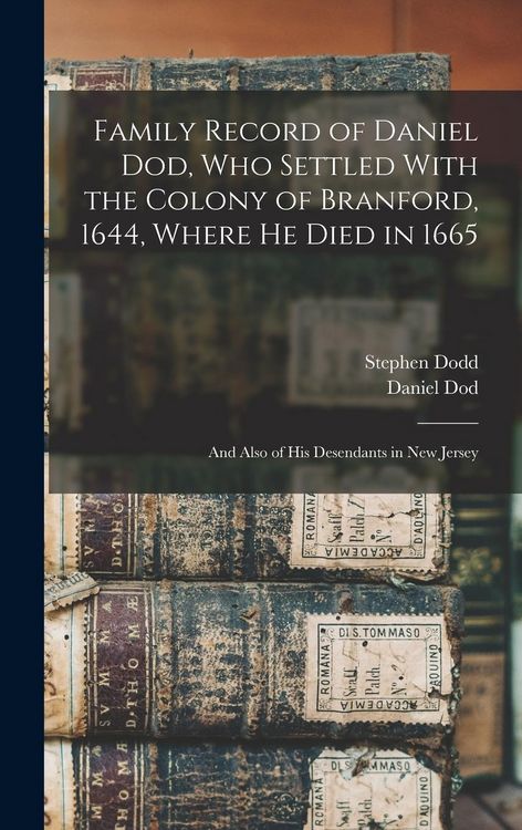 Produktbild: Family Record of Daniel Dod, who Settled With the Colony of Branford, 1644, Where he Died in 1665; and Also of his Desendants in New Jersey