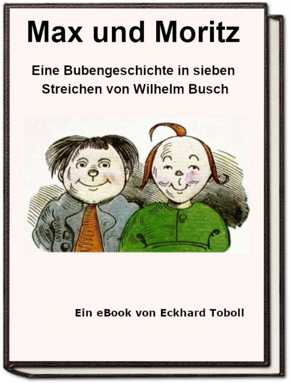Produktbild: Max und Moritz - Eine Bubengeschichte in sieben Streichen als eBook