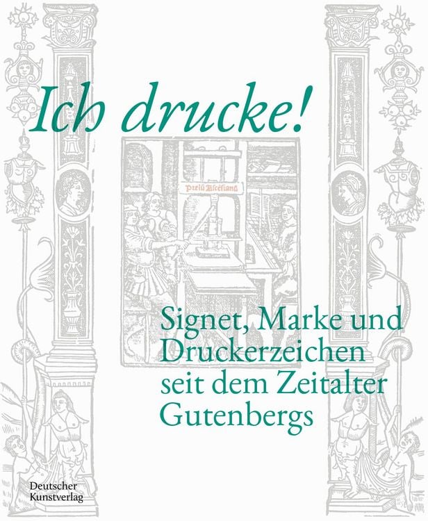 Produktbild: Ich drucke! Signet, Marke und Druckerzeichen seit dem Zeitalter Gutenbergs