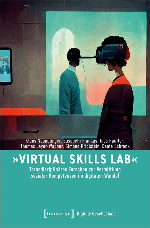 Produktbild: &raquo;Virtual Skills Lab&laquo; &ndash; Transdisziplin&auml;res Forschen zur Vermittlung sozialer Kompetenzen im digitalen Wandel