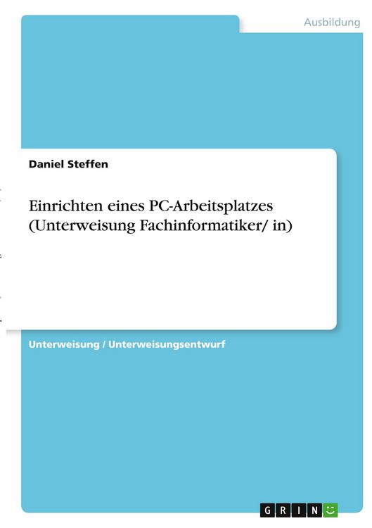 Produktbild: Einrichten eines PC-Arbeitsplatzes (Unterweisung Fachinformatiker/ in)