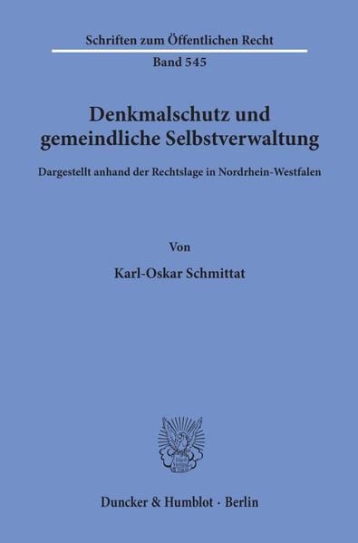 Produktbild: Denkmalschutz und gemeindliche Selbstverwaltung, dargestellt anhand der Rechtslage in Nordrhein-Westfalen.
