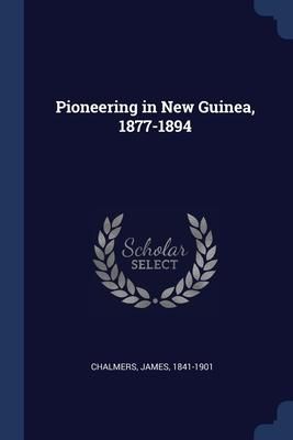 Produktbild: Pioneering in New Guinea, 1877-1894