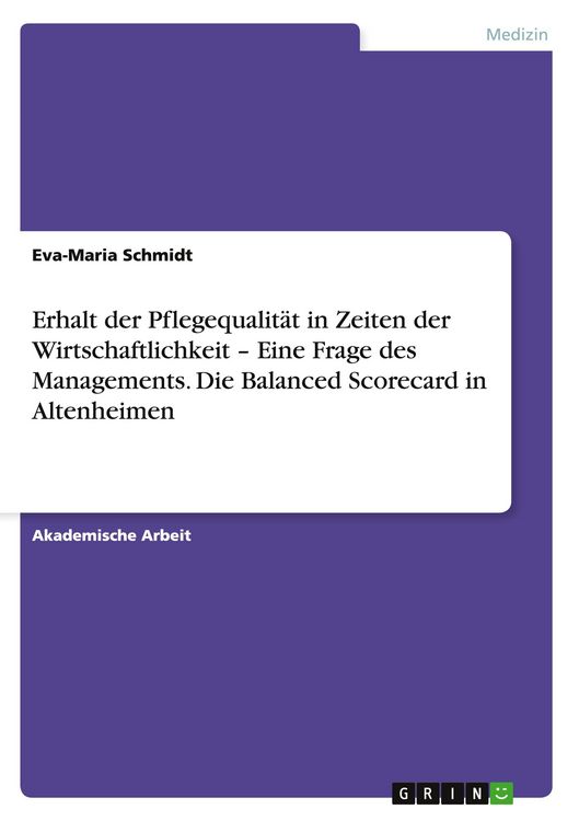 Produktbild: Erhalt der Pflegequalit&auml;t in Zeiten der Wirtschaftlichkeit - Eine Frage des Managements. Die Balanced Scorecard in Altenheimen