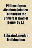 Produktbild: Philosophy as Absolute Science, Founded in the Universal Laws of Being, by E.L.
