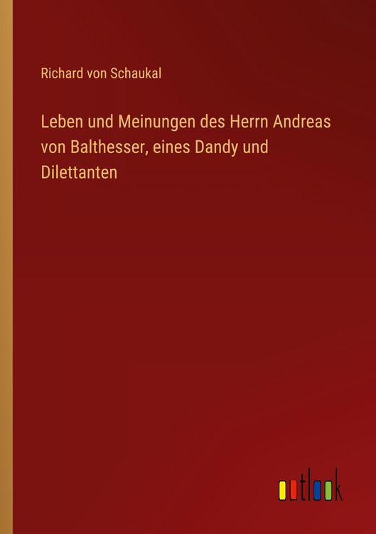 Produktbild: Leben und Meinungen des Herrn Andreas von Balthesser, eines Dandy und Dilettanten