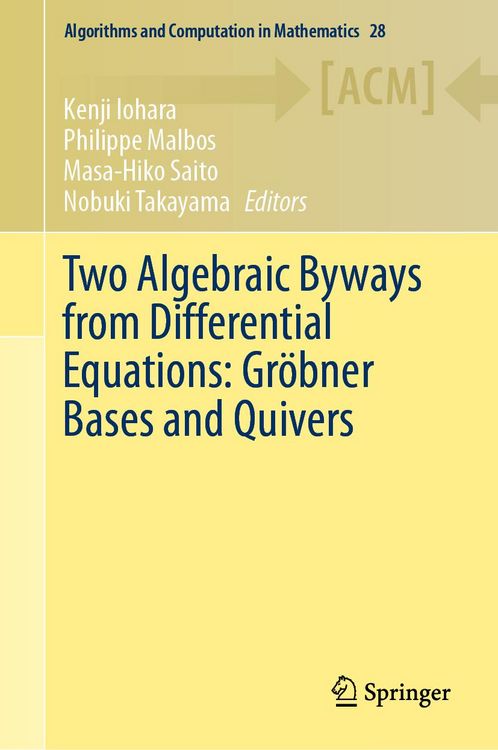 Bild vom Artikel Two Algebraic Byways from Differential Equations: Gröbner Bases and Quivers vom Autor Kenji Iohara