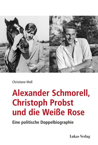 Produktbild: Alexander Schmorell, Christoph Probst und die Wei&szlig;e Rose
