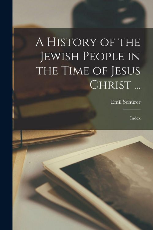 Produktbild: A History of the Jewish People in the Time of Jesus Christ ...