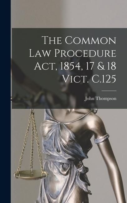 Produktbild: The Common Law Procedure Act, 1854, 17 & 18 Vict. C.125