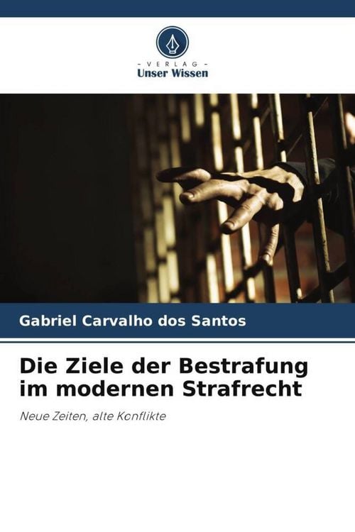 Produktbild: Die Ziele der Bestrafung im modernen Strafrecht