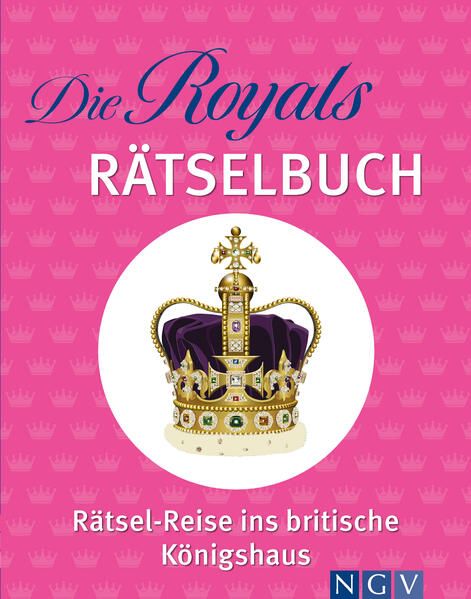 Produktbild: Die Royals R&auml;tselbuch. R&auml;tsel-Reise ins britische K&ouml;nigshaus