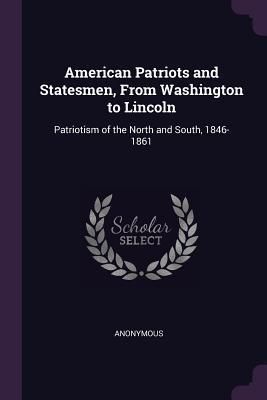 Produktbild: American Patriots and Statesmen, From Washington to Lincoln