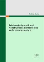 Produktbild: Triebwerksdynamik und Konstruktionselemente des Verbrennungsmotors