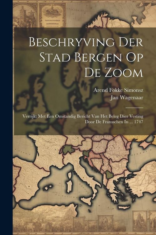 Produktbild: Beschryving Der Stad Bergen Op De Zoom: Verrijkt Met Een Omstandig Bericht Van Het Beleg Dier Vesting Door De Fransschen In ... 1747