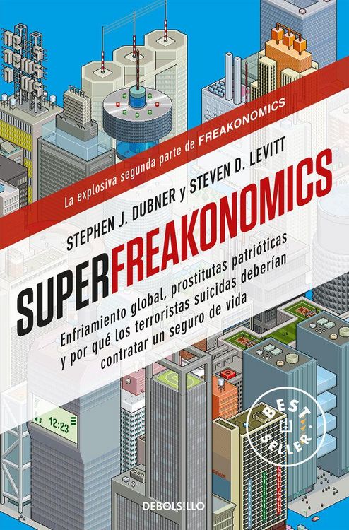Produktbild: Superfreakonomics: Enfriamiento Global, Prostitutas Patri&oacute;ticas Y Por Qu&eacute; Los Terroristas Suicidas Deber&iacute;an Contratar Un Seguro de Vida / Superfreakonomics