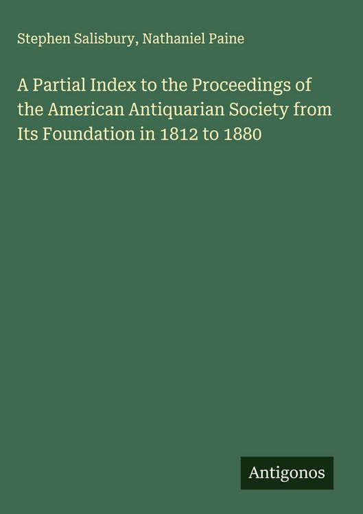 Produktbild: A Partial Index to the Proceedings of the American Antiquarian Society from Its Foundation in 1812 to 1880